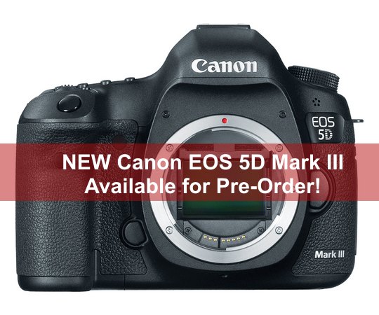 Canon EOS 5D Mark III - Pre-Order at B&H