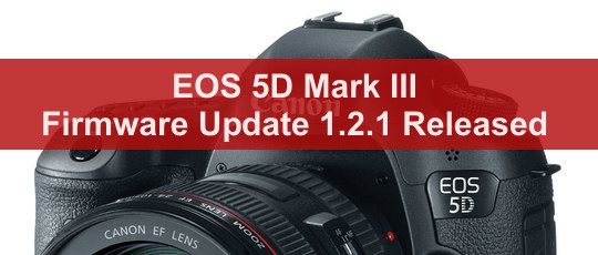 EOS 5D Mark III Firmware 1.2.1 Released