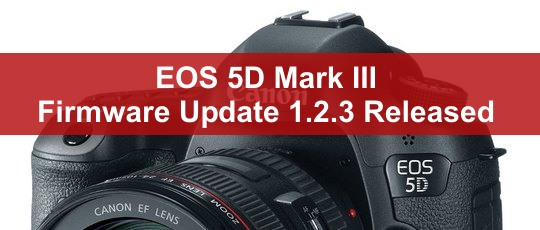 Canon EOS 5D Mark III Firmware 1.2.3 Released